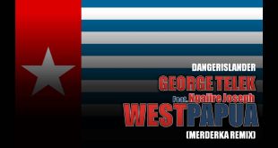 GEORGE TELEK – WEST PAPUA (PAPUA MERDEKA REMIX)