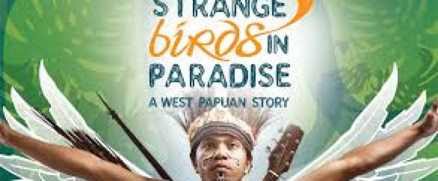 Strange Birds In Paradise – A West Papuan Story (2010)